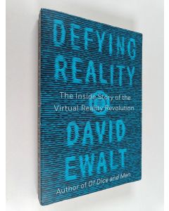 Kirjailijan David M. Ewalt käytetty kirja Defying Reality - The Inside Story of the Virtual Reality Revolution