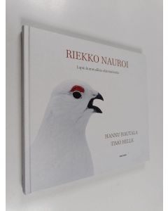 Kirjailijan Hannu Hautala käytetty kirja Riekko nauroi : Lapin kummallisia eläintarinoita