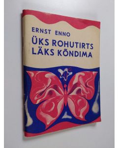 Kirjailijan Ernst Enno käytetty teos Üks rohutirts läks kondima