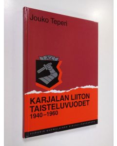 Kirjailijan Jouko Teperi käytetty kirja Karjalan liiton taisteluvuodet 1940-1960