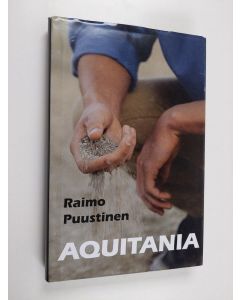 Kirjailijan Raimo Puustinen käytetty kirja Aquitania : romaani