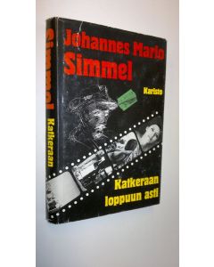 Kirjailijan Johannes Mario Simmel käytetty kirja Katkeraan loppuuna sti