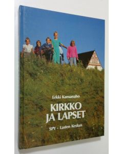 Kirjailijan Erkki Kansanaho käytetty kirja Kirkko ja lapset : Suomen evankelis-luterilainen pyhäkouluyhdistys 1888-1988