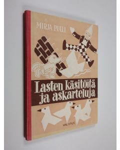 Kirjailijan Mirja Pulli käytetty kirja Lasten käsitöitä ja askarteluja