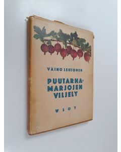 Kirjailijan Väinö Lehtonen käytetty kirja Puutarhamarjojen viljely