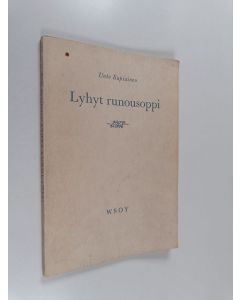 Kirjailijan Unto Kupiainen käytetty kirja Lyhyt runousoppi - Yleisen kirjallisuustieteen alkeet