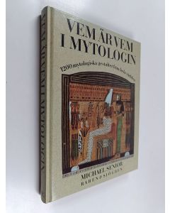 Kirjailijan Michael Senior käytetty kirja Vem är vem i mytologin : 1200 mytologiska gestalter från hela världen