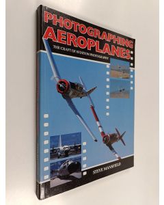 Kirjailijan Steve Mansfield käytetty kirja Photographing Aeroplanes - The Art of Aviation Photography