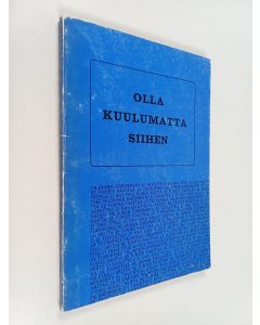 Kirjailijan Osmo Tokola käytetty kirja Olla kuulumatta siihen