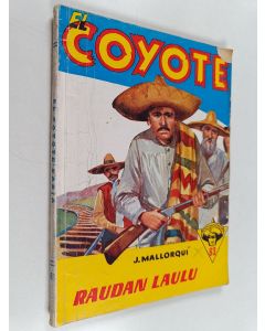 Kirjailijan Jose Mallorqui käytetty kirja El Coyote 63 : Raudan laulu