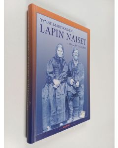 Kirjailijan Tyyne Martikainen käytetty kirja Lapin naiset elämäntaitajina : naiskuvia