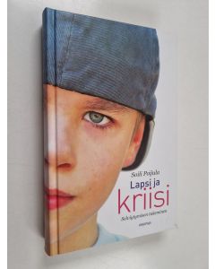 Kirjailijan Soili Poijula käytetty kirja Lapsi ja kriisi : selviytymisen tukeminen