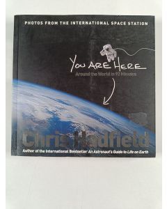 Kirjailijan Chris Hadfield uusi kirja You are here : around the world in 92 minutes - Around the world in 92 minutes