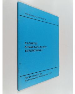 käytetty teos Raportti korkeakoulujen yhteistyöstä