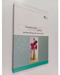 Kirjailijan Anja-Maija Huhdanperä-Ketonen käytetty kirja Hedelmälliseksi hämäläiseksi : hedelmällisyysfestarit seksuaaliterveyden edistäjänä