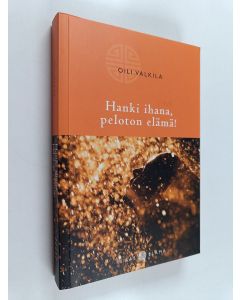 Kirjailijan Oili Valkila käytetty kirja Hanki ihana, peloton elämä