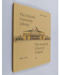 Kirjailijan Rainer Knapas käytetty kirja The Helsinki University Library : The National Library of Finland, 1640-2010