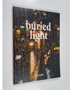 Kirjailijan Beau Taplin käytetty kirja Buried light