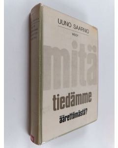Kirjailijan Uuno Saarnio käytetty kirja Mitä tiedämme äärettömästä?