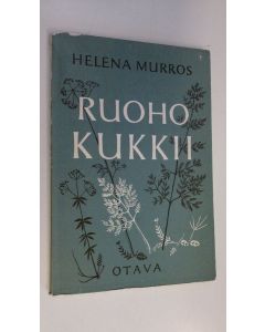 Kirjailijan Helena Murros käytetty kirja Ruoho kukkii : runoja