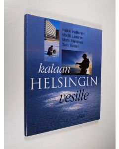 Kirjailijan Heikki ym. Huttunen käytetty kirja Kalaan Helsingin vesille