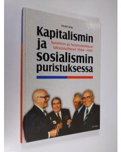 Kirjailijan Pentti Viita käytetty kirja Kapitalismin ja sosialismin puristuksessa : Suomen ja Neuvostoliiton taloussuhteet 1944-1991
