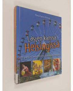 Kirjailijan Anna Zagoras-Uotinen käytetty kirja Lasten kanssa Helsingissä : 100 parasta menovinkkiä pääkaupunkiseudulla