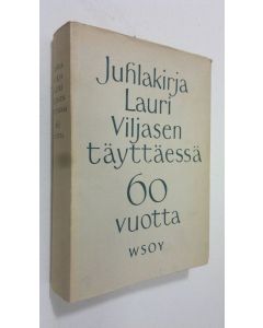 käytetty kirja Juhlakirja Lauri Viljasen täyttäessä 60 vuotta 6 9 1960 (lukematon)