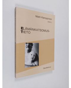 Kirjailijan Matti Kamppinen käytetty kirja ET : elämänkatsomustieto ; elämänkatsomustiedon opettajan kirja