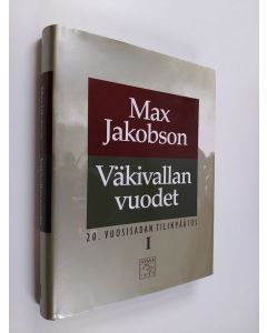 Kirjailijan Max Jakobson käytetty kirja 20 vuosisadan tilinpäätös 1 : Väkivallan vuodet