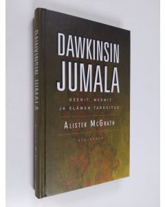 Kirjailijan Alister McGrath käytetty kirja Dawkinsin jumala : geenit, meemit ja elämän tarkoitus
