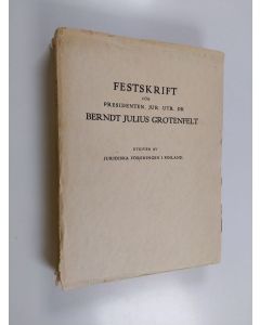 käytetty kirja Festskrift för presidenten, jur. utr. dr Berndt Julius Grotenfelt