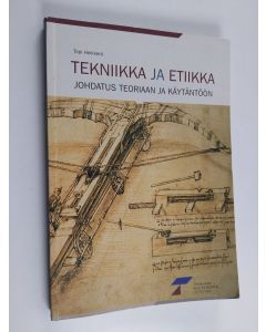 Kirjailijan Topi Heikkerö käytetty kirja Tekniikka ja etiikka : johdatus teoriaan ja käytäntöön