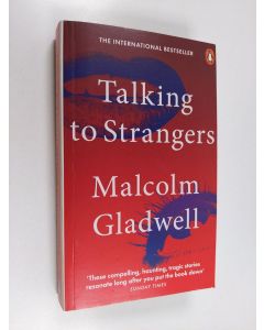 Kirjailijan Malcolm Gladwell käytetty kirja Talking to Strangers : What We Should Know about the People We Don't Know