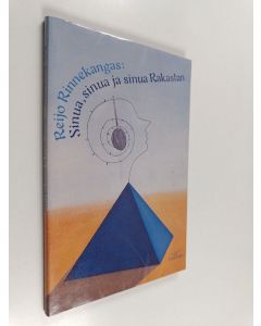 Kirjailijan Reijo Rinnekangas käytetty kirja Sinua, sinua ja sinua rakastan : epilogeja petetyille ja pettäjille