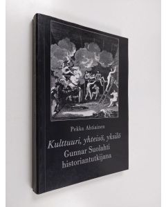 Kirjailijan Pekka Ahtiainen käytetty kirja Kulttuuri, yhteisö, yksilö : Gunnar Suolahti historiantutkijana