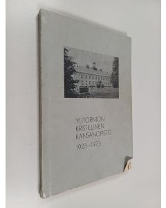 käytetty kirja Ylitornion kristillinen kansanopisto 1923-1973 : pikku kronikka Ylitornion kristillisen kansanopiston toiminnasta 1923-1973 sellaisena kuin olen sen havainnut kokenut ja muistissani säilyttänyt