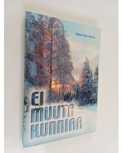 Kirjailijan Riitta Maria Heino käytetty kirja Ei muuta kunniaa : puherunoja 1939-1940 sankarivainajien muistoksi