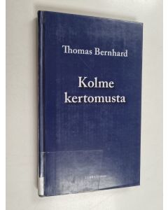 Kirjailijan Thomas Bernhard käytetty kirja Kolme kertomusta