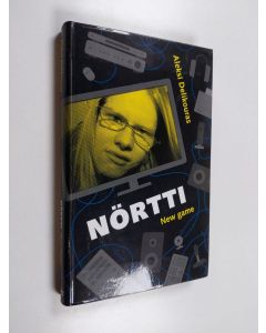 Kirjailijan Aleksi Delikouras käytetty kirja Nörtti : new game