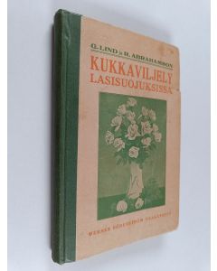 Kirjailijan Gustaf Lind käytetty kirja Kukkaviljely lasisuojuksissa