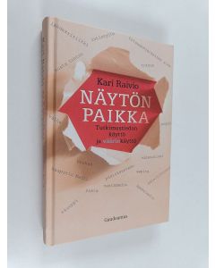 Kirjailijan Kari Raivio käytetty kirja Näytön paikka : Tutkimustiedon käyttö ja väärinkäyttö