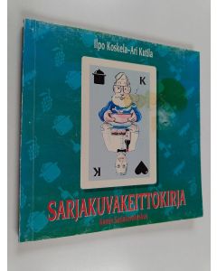 Kirjailijan Ilpo Koskela käytetty kirja Sarjakuvakeittokirja