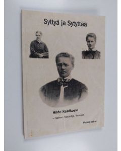 Kirjailijan Maissi Salmi käytetty kirja Syttyä ja sytyttää : Hilda Käkikoski - nainen, taistelija, ihminen