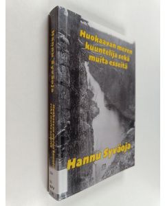 Kirjailijan Hannu Syväoja käytetty kirja Huokaavan meren kuuntelija sekä muita esseitä