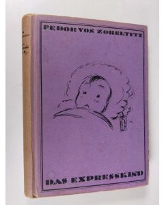 Kirjailijan Fedor von Zobeltitz käytetty kirja Das Expresskind : Eine heitere Geschichte