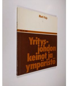 Kirjailijan Matti Kaje käytetty kirja Yritysjohdon keinot ja ympäristö : myytit ja järjestelmät yhteistyössä