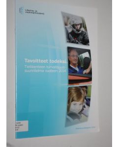 käytetty teos Tavoitteet todeksi : tieliikenteen turvallisuussuunnitelma vuoteen 2014