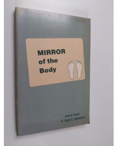 Kirjailijan Anna Kaye & Don C. Matchan käytetty kirja Mirror of the Body