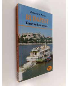 Kirjailijan Reima T. A. Luoto käytetty kirja Budapest : Tonavan kuningatar : matkaopas